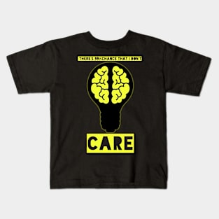 There's 99% chance that I don't CARE. Kids T-Shirt